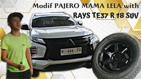 MODIFIKASI MOBIL PAJERO MAMA LELA With RAYS TE37 R 18 SUV Pajerodakar