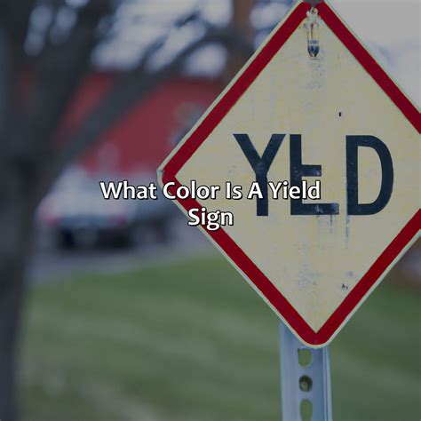 What Color Is A Yield Sign