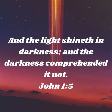 John 1 5 And The Light Shineth In Darkness And The Darkness Comprehended It Not King James