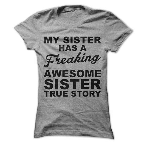 My Sister Has A Freaking Awesome Sister T Shirt Sister T Shirt T