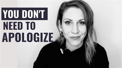 Things You Should Never Apologize For Youtube