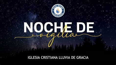 Iglesia Cristiana Lluvia De Gracia Noche De Vigilia 04 28 2023