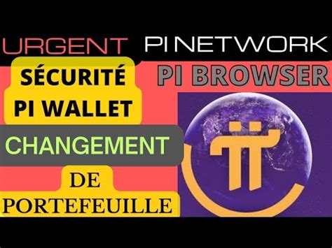 PI NETWORK SÉCURITÉ PI WALLET CHANGEMENT DE L ADRESSE DU PORTEFEUILLE