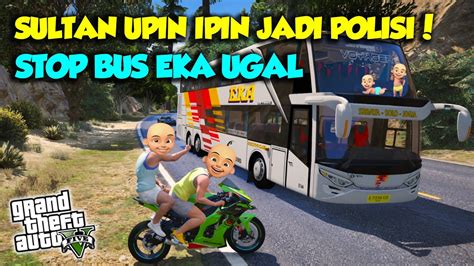 Sultan Upin Ipin Jadi Polisi Zx Rr Kejar Bus Ugal Mantap Jaya Gta