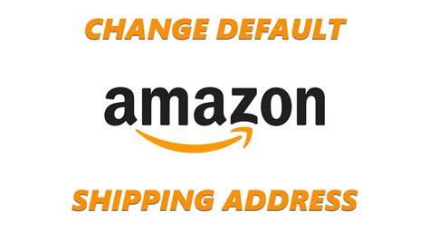 How To Change Default Shipping Address On Amazon Youtube