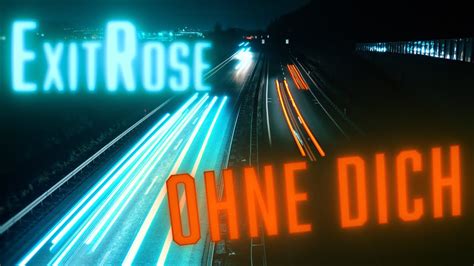 Exitrose Ohne Dich Official Video Youtube