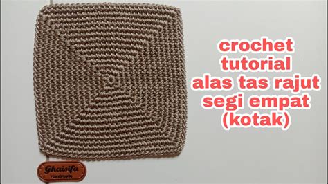 Crochet Tutorial Cara Merajut Alas Tas Segi Empat Alas Tas Rajut