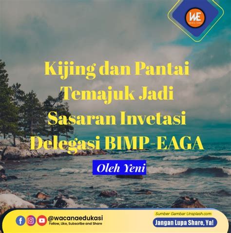 Kijing Dan Pantai Temajuk Jadi Sasaran Investasi Delegasi Bimp Eaga