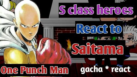 React To Saitama S Class Heroes Fubuki One Punch Man Gacha