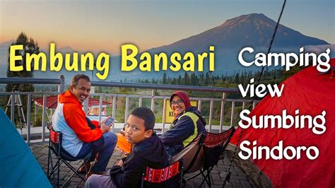 Embung Bansari Part Camping Keluarga Melihat Gunung Sumbing