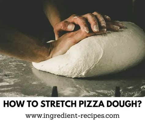 How To Stretch Pizza Dough Step By Step Instructions Ingredient Recipes