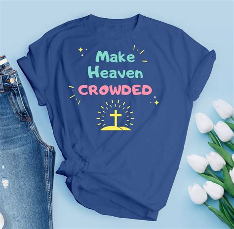 Make Heaven Crowded Shirt Lord Is Light