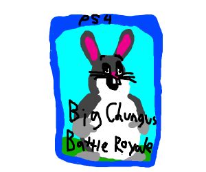 Big Chungus - Drawception