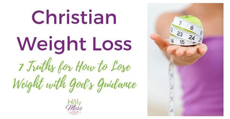 Christian Weight Loss 7 Truths For How To Lose Weight With God S Guidance The Holy Mess