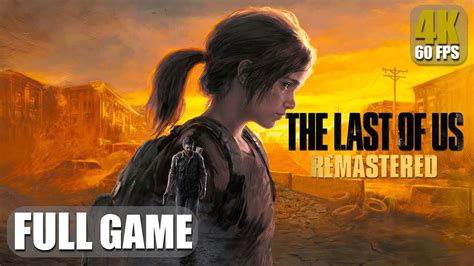 The Last Of Us Full Game Walkthrough 4K 60FPS No Commentary YouTube