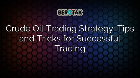 √ Crude Oil Trading Strategy Tips And Tricks For Successful Trading