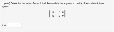 Solved Determine The Value Of H Such That The Matrix Is The