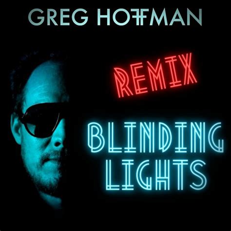 Stream The Weeknd Blinding Lights Greg Hoffman Remix By Greg