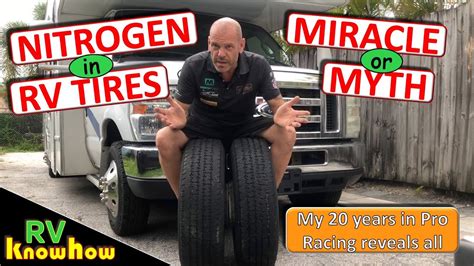 Nitrogen Vs Air In Your Rv Tires Is It A Miracle Or Myth A Look At