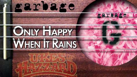 Only Happy When It Rains Garbage Arranged For Uke Youtube