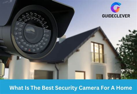 What Is The Best Security Camera For A Home Top Picks For You