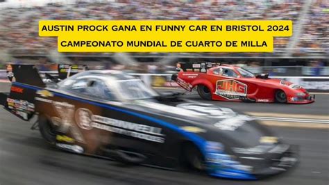 Cuarto De Milla En Bristol Funny Car Gana Austin Prock Picadas De