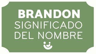 Significado Del Nombre Brandon Crumbmoms