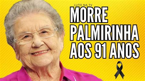 MORRE A APRESENTADORA E COZINHEIRA PALMIRINHA AOS 91 ANOS YouTube