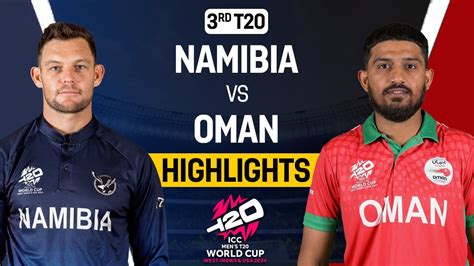 Namibia Vs Oman Rd T World Cup Match Highlights Icc World Cup