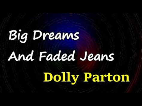 Dolly Parton Big Dreams And Faded Jeans Lyrics Youtube