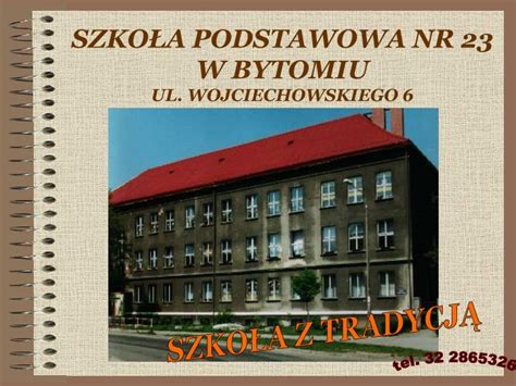 PPT SZKO Ł A PODSTAWOWA NR 23 W BYTOMIU UL WOJCIECHOWSKIEGO 6