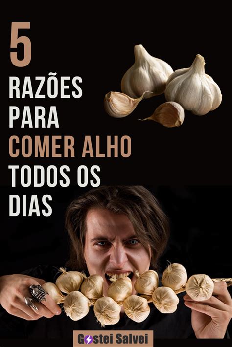 Raz Es Para Comer Alho Todos Os Dias Alho Alho Cru Benef Cios Do Alho