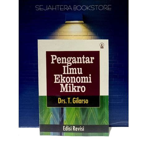 Jual Pengantar Ilmu Ekonomi Mikro Edisi Revisi Drs T Gilarso Shopee