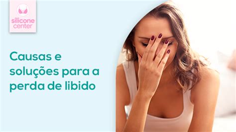 Perda de libido conheça as principais causas e soluções Blog