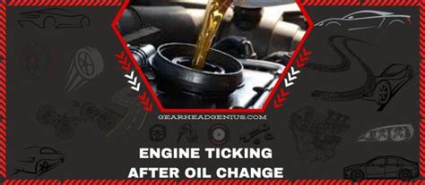 Is Your Engine Ticking After Oil Change Expert Tips Inside