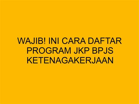 Cara Daftar Program Jaminan Kehilangan Pekerjaan Jkp Bpjs Ketenagakerjaan