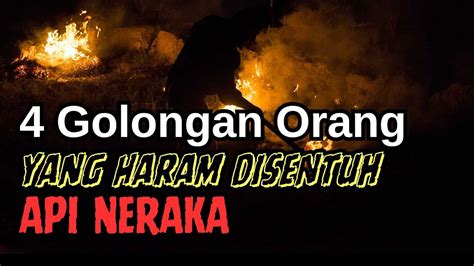 Masyaallah Inilah 4 Golongan Yang Haram Disentuh Api Neraka Youtube