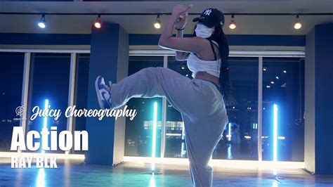 Action Ray Blk Juicy Choreography Urban Play Dance Academy Youtube