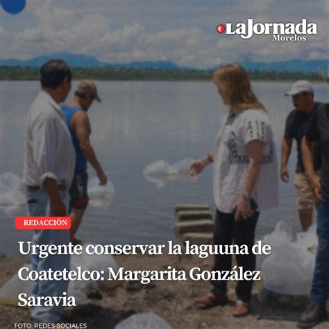 Urgente conservar la laguna de Coatetelco Margarita González Saravia