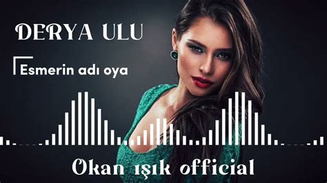 Derya ulu Esmerin adı oya Okan ışık official 2022 Remix YouTube