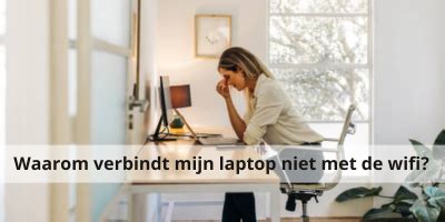 Waarom Verbindt Mijn Laptop Niet Met De Wifi Skala Nl