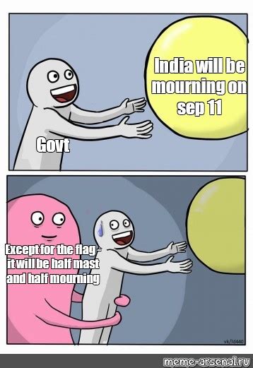 Omics Meme India Will Be Mourning On Sep Govt Except For The Flag