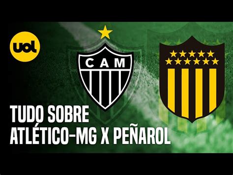 Atl Tico Mg X Pe Arol Onde Assistir Ao Confronto Da Libertadores