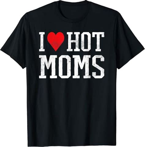 I Love Hot Moms T Shirt Amazon De Fashion