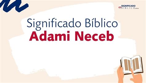 Significado B Blico Adami Neceb Qu Significa Seg N La Biblia