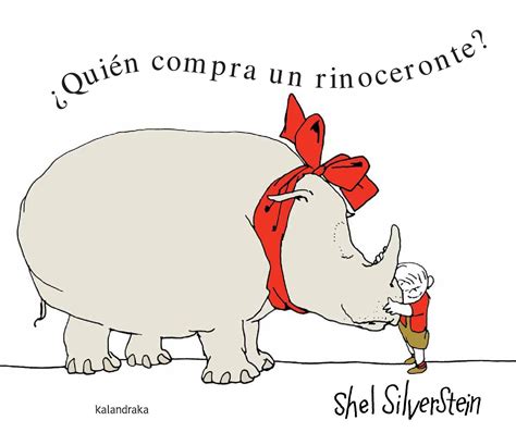 Quien Compra Un Rinoceronte C Shel Silverstein By Kalandraka