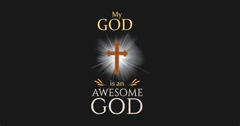 My God Is An Awesome God Christian Religious God T Shirt Teepublic