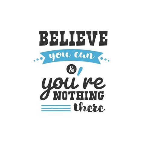 Premium Vector Believe You Can And You Are Halfway There