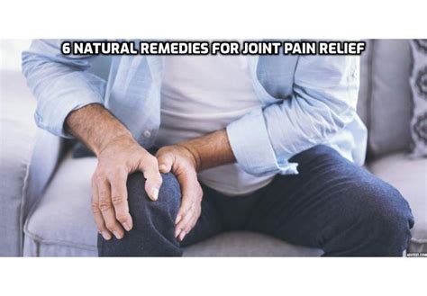 Here are 6 Natural Remedies for Joint Pain Relief – Anti-Aging, Beauty ...