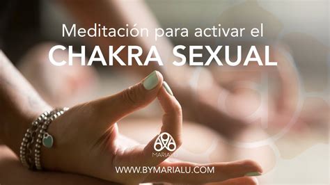 Meditación guiada para activar el Chakra Sexual ByMarialu YouTube